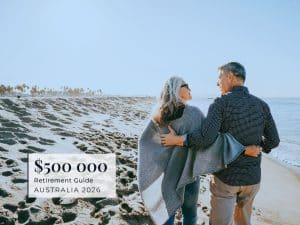 retire on $500,000 in Australia, a retirement guide.